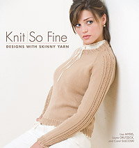 Knit So Fine, Designs with Skinny Yarns Book by...