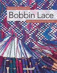 Beginners Guide to Bobbin Lace by Gilian Dye & Adrienne Thunder