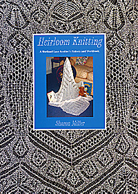 Heirloom Knitting - A Shetland Lace Knitter's Pattern and Workbook  by Sharon Miller