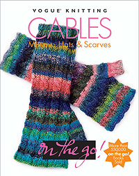Vogue Knittings Cables On The Go, Mittens, Hats and Scarves Book
