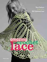 Amazing Crochet Lace New Fashions Inspired by Old Fashioned Lace Book By Doris Chan