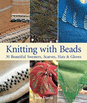 Knitting With Beads 30 Beautiful Sweaters, Scarves, Hats And Gloves Book