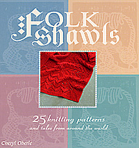 Folk Shawls 25 Knitting Patterns and Tales from Around the World