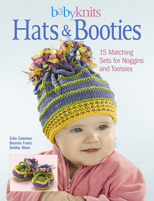 Baby Knits Hats and Booties:  15 Cute and Easy Designs
