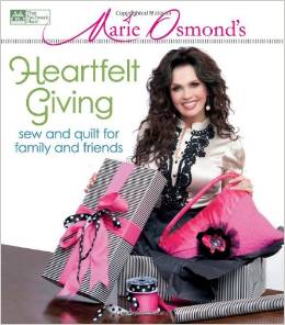 Marie Osmond's Heartfelt Giving: Sew and Quilt for Family and Friends by Marie Osmond