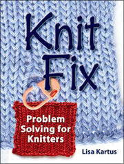 Knit Fix Problem Solving For Knitters Book
