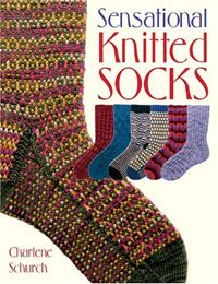 Sensational Knitted Socks Book By Charlene Schurch