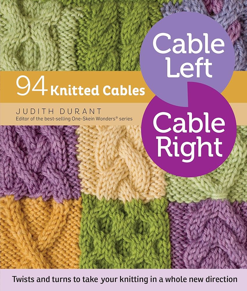 Cable Left, Cable Right: 94 Knitted Cables by Judith Durant