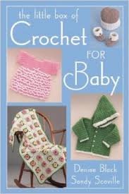 The Little Box of Crochet for Baby - Denise Black and Sandy Scoville