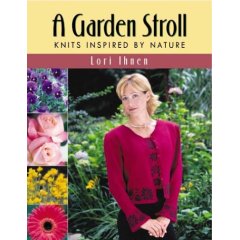 A Garden Stroll:  Knits Inspired By Nature Book By Lori Ihnen