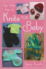 The Little Box of Knits for Baby by Sandi Scoville