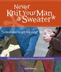 Never Knit Your Man A Sweater Unless Youve Got The Ring Book By Judith Durant