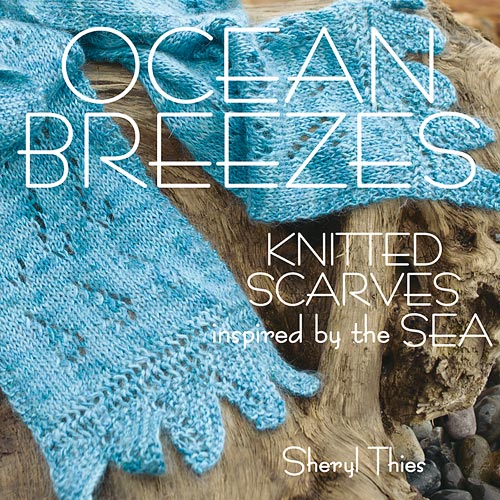 Ocean Breezes - Knitted Scarves Inspired by the Sea by Sheryl Thies