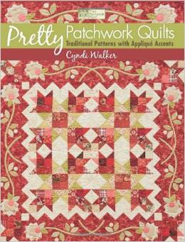 Pretty Patchwork Quilts Traditional Patterns with Applique Accents by Cyndi Walker