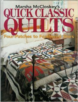 Quick Classic Quilts by Marsha McCloskey   Four Patches to Feathered Stars