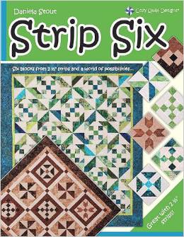 Strip Six - Six Blocks from 2.5 in Strips and A World of Possibilities by Daniela Stout