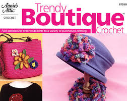 Trendy Boutique - Crochet - Add Spectacular Crochet Accents to a Variety of Clothing!