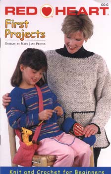 First Projects (knit and Crochet for Beginners) by Mary Jane Protus